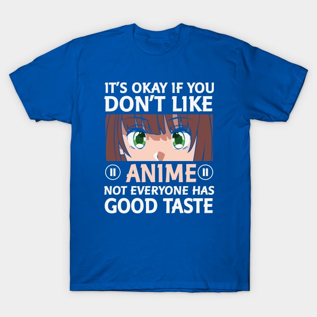 Anime Its Okay If You Don't Like Anime T-Shirt by RKP'sTees